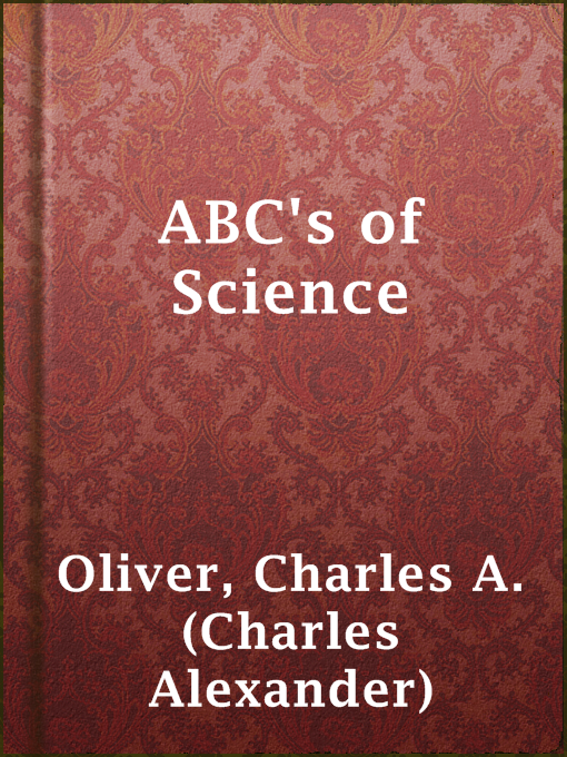 Title details for ABC's of Science by Charles A. (Charles Alexander) Oliver - Available